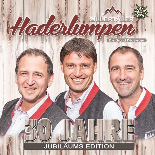 Zillertaler Haderlumpen - 30 Jahre (2017)