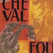 Cheval Fou - Cheval Fou (Reissue) (1970-75/2011)
