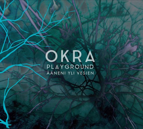 Okra Playground - Ääneni Yli Vesien (2018)