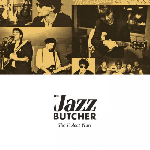 The Jazz Butcher - The Violent Years (2018)