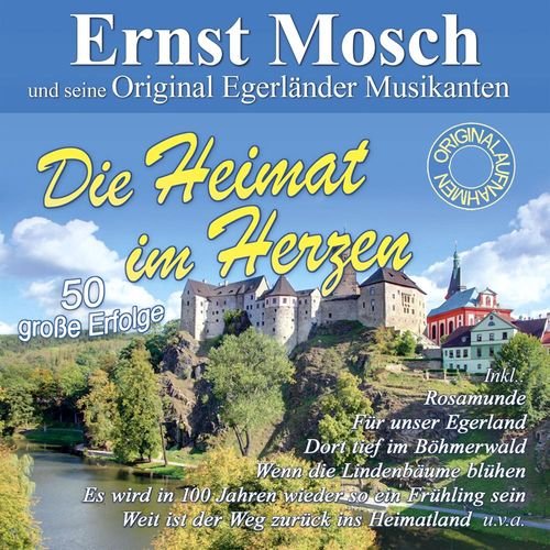 Ernst Mosch Und Seine Original Egerländer Musikanten - Die Heimat im Herzen - 50 große Erfolge (2015)