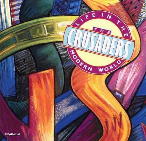 The Crusaders - Life In The Modern World (1988) 320 kbps