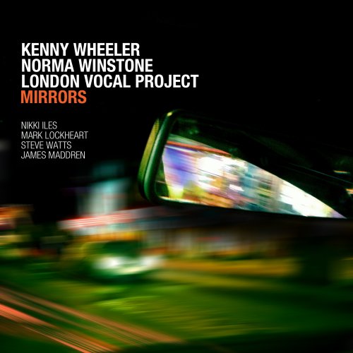 Kenny Wheeler, Norma Winstone, London Vocal Project - Mirrors (2013)