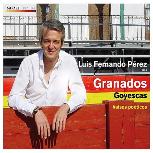 Luis Fernando Pérez - Granados: Goyescas - Valses Poéticos (2011) [Hi-Res]