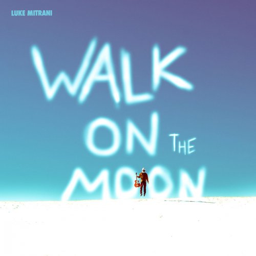 Luke Mitrani - Walk on the Moon (2018)