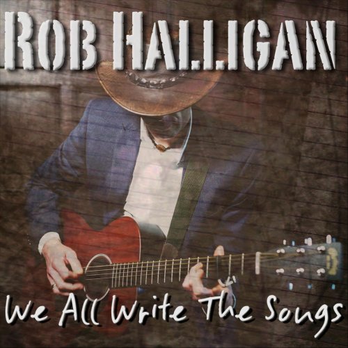 Rob Halligan - We All Write the Songs (2018)