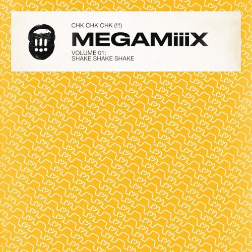 Chk Chk Chk - MEGAMiiiX Vol. 1 Shake Shake Shake (2018)