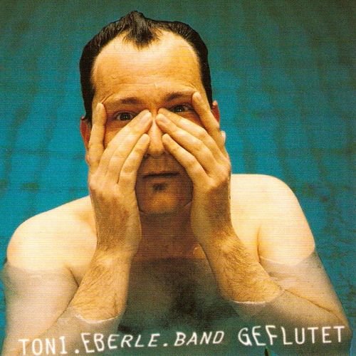 Toni Eberle Band - Geflutet (2003)