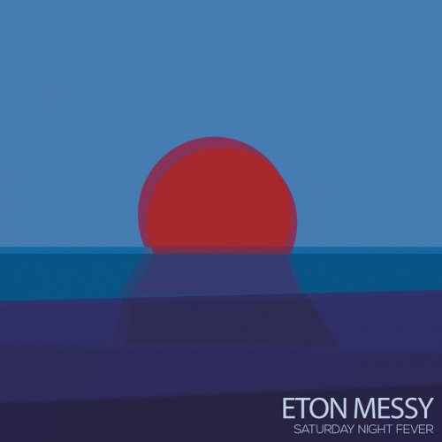 Eton Messy - Saturday Night Fever (2018)