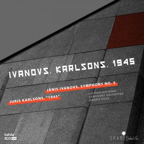 Latvian National Symphony Orchestra & Andris Poga - Ivanovs & Karlsons: 1945 (2018) [Hi-Res]