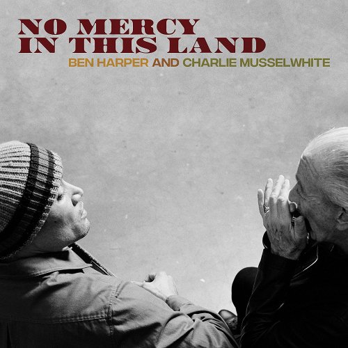 Ben Harper & Charlie Musselwhite - No Mercy In This Land (Deluxe Edition) (2018) [Hi-Res]