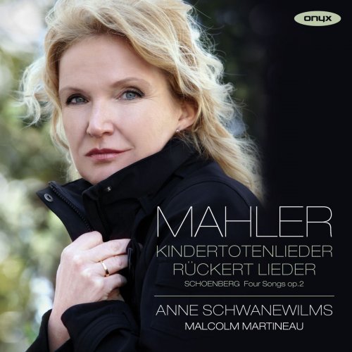 Anne Schwanewilms & Malcolm Martineau - Mahler: Kindertotenlieder & Rückert Lieder - Schoenberg: 4 Lieder, Op. 2 (2015) [Hi-Res]