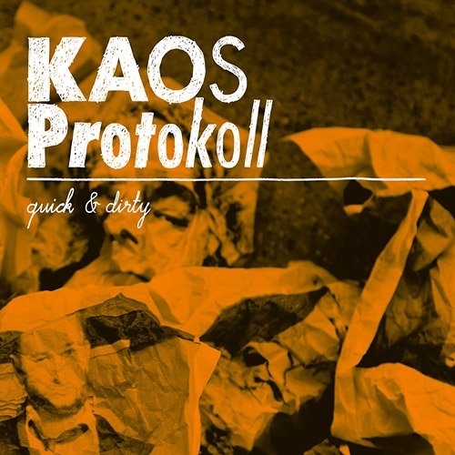 KAOS Protokoll - Quick & Dirty (2012)