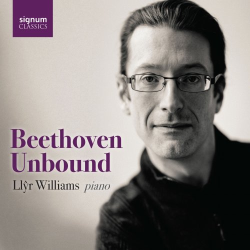 Llŷr Williams - Llŷr Williams: Beethoven Unbound (2018)