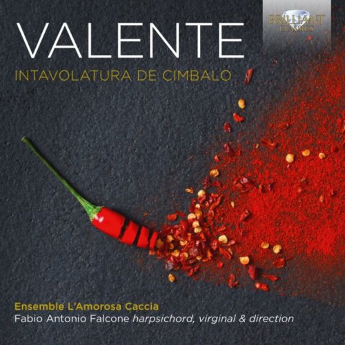 Ensemble L'Amorosa Caccia & Fabio Antonio Falcone - Valente: Intavolatura de cimbalo (2018)