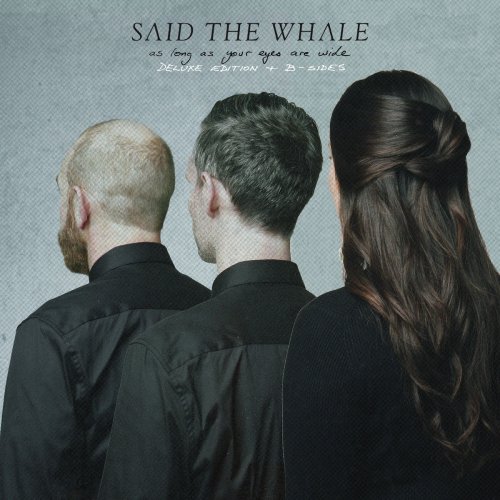 Said The Whale - As Long as Your Eyes Are Wide (Deluxe Edition + B-Sides) (2018) [Hi-Res]