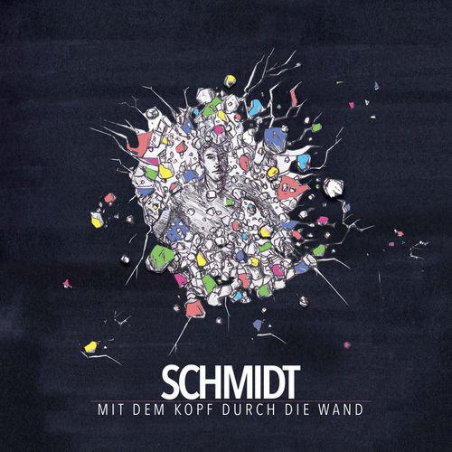 Schmidt - Mit Dem Kopf Durch Die Wand (2018)