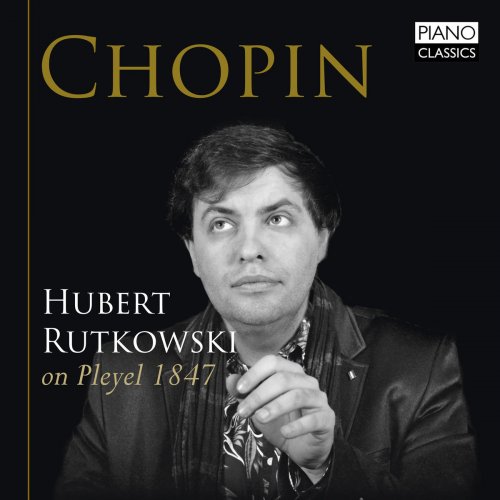 Hubert Rutkowski - Chopin: Hubert Rutkowski on Pleyel 1847 (2018)