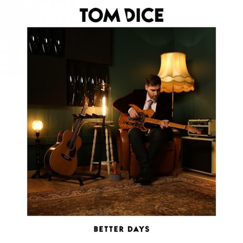 Tom Dice - Better Days (2018)