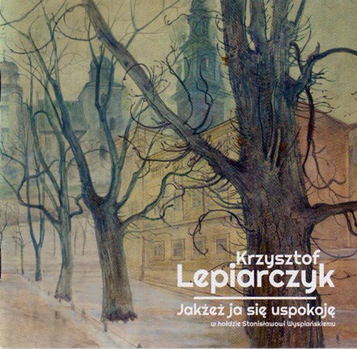 Krzysztof Lepiarczyk - Jakzez ja sie uspokoje (2017)