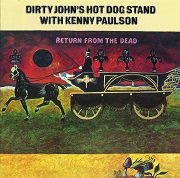 Dirty John’s Hot Dog Stand with Kenny Paulson - Return From The Dead (Reissue) (1970/2011)