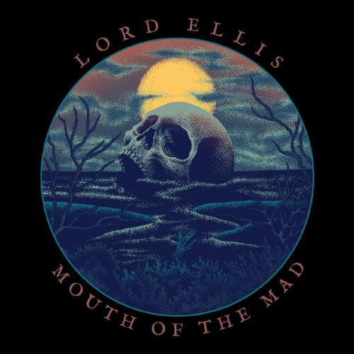 Lord Ellis - Mouth of the Mad (2018)