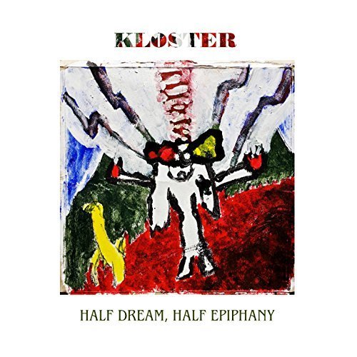 Kloster - Half Dream, Half Epiphany (2015)