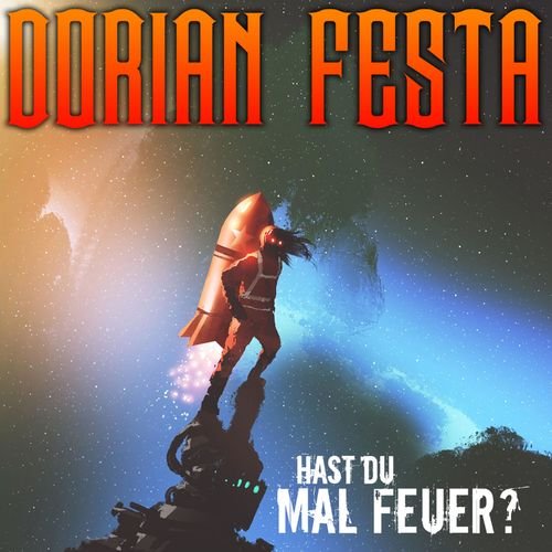 Dorian Festa - Hast du mal Feuer? (2018)