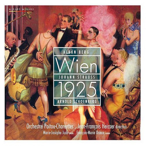 Orchestre Poitou Charentes, Jean François Heisser, Marie josèphe Jude & François Marie Drieux - Wien 1925 (2011) [Hi-Res]