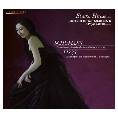 Etsuko Hirose, Orchestre de Pau Pays de Béarn, Fayçal Karoui - Schumann; Liszt: Piano concertos (2011)