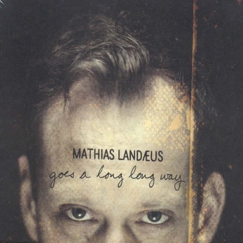 Mathias Landaeus - Goes A Long Long Way (2007)