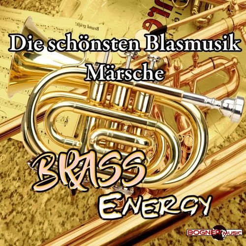 Brass Energy - Die schönsten Blasmusik Märsche (2018)