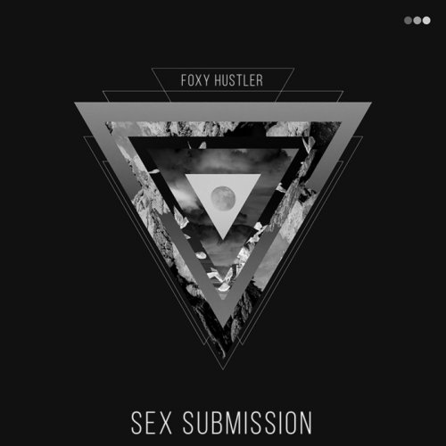 Foxy Hustler - Sex Submission (2018)