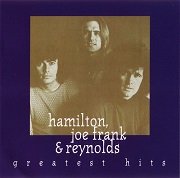 Hamilton, Joe Frank & Reynolds - Greatest Hits (1994)