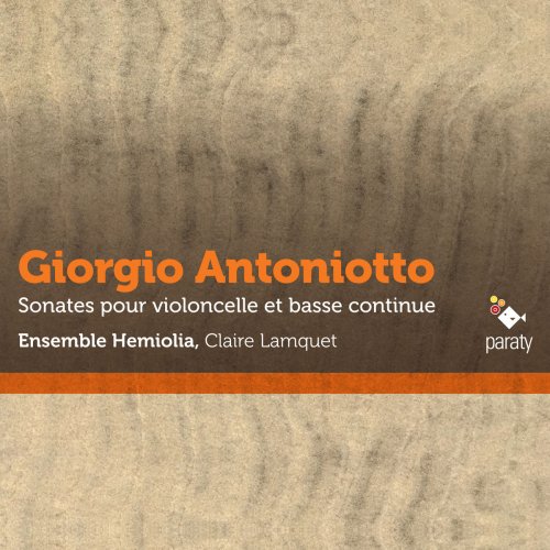 Ensemble Hemiolia & Claire Lamquet - Antoniotto: Sonates pour violoncelle et basse continue (2017) [Hi-Res]