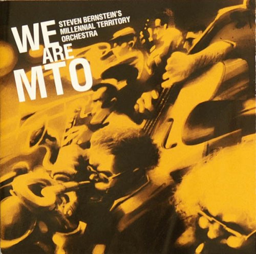 Steven Bernstein's Millennial Territory Orchestra - We Are MTO (2008)