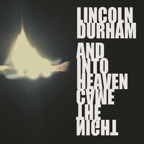 Lincoln Durham - And Into Heaven Came The Night (2018)
