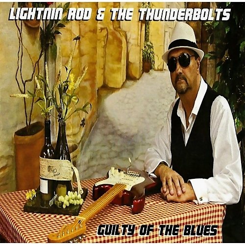 Lightnin Rod & The Thunderbolts - Guilty Of The Blues (2014) FLAC