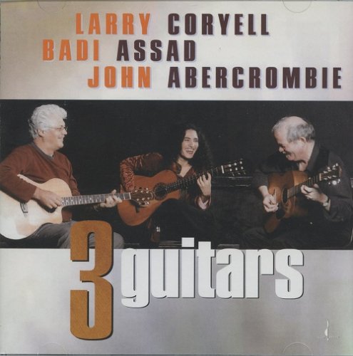 Larry Coryell, Badi Assad, John Abercrombie - 3 Guitars (2003) [2005 SACD]