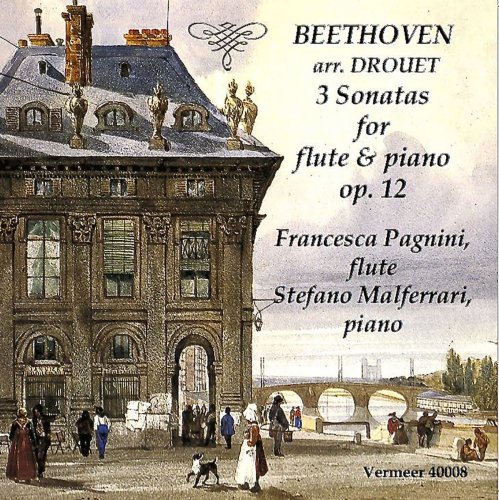 Francesca Pagnini & Stefano Malferrari - Beethoven: Violin Sonatas Nos. 1-3, Op. 12 (Arr. L. Drouet for Flute & Piano) (2016)