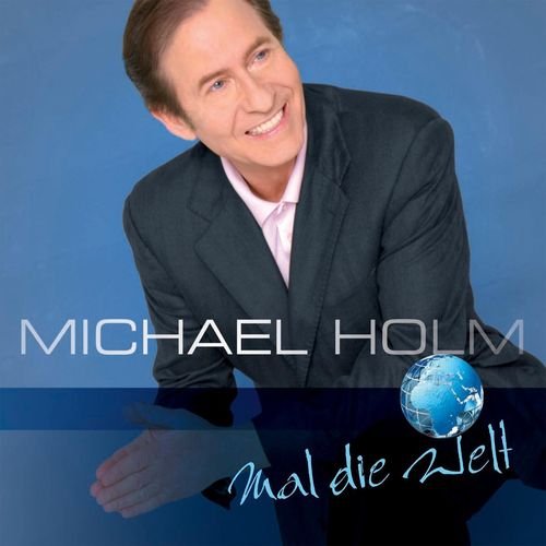 Michael Holm - Mal die Welt (2007)