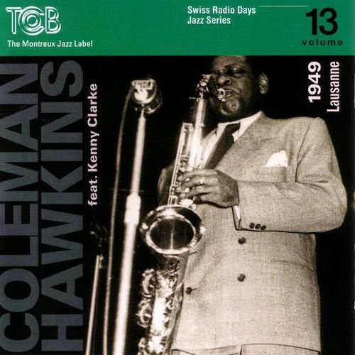 Coleman Hawkins & Kenny Clarke - Swiss Radio Days Jazz Series Vol. 13 (2001) 320 kbps
