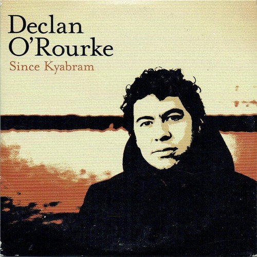 Declan O'Rourke - Since Kyabram (2004)