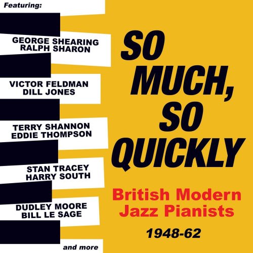 VA - So Much, So Quickly: British Modern Jazz Pianists 1948-63 (2018) Lossless