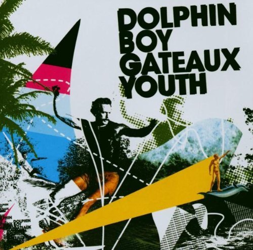 Dolphin Boy - Gateaux Youth (2003)