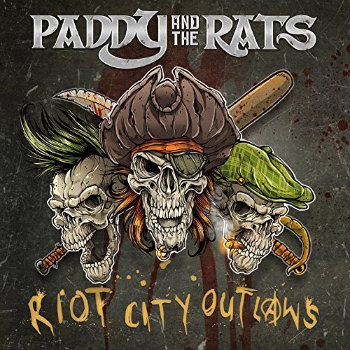 Paddy And The Rats - Riot City Outlaws (2018)