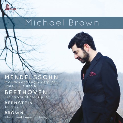 Michael Brown - Mendelssohn, Bernstein, Beethoven: Works for Piano (2018) [Hi-Res]