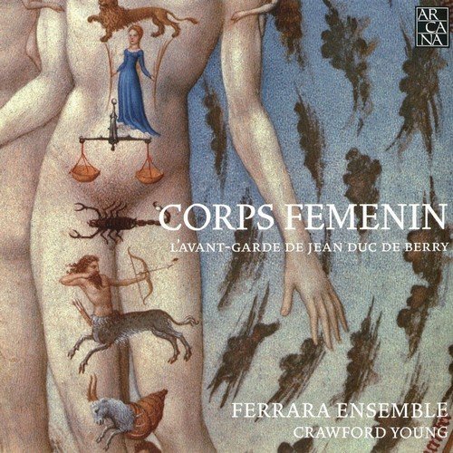 Ferrara Ensemble, Crawford Young - Corps Femenin: L'Avant-garde de Jean Duc de Berry (2010)