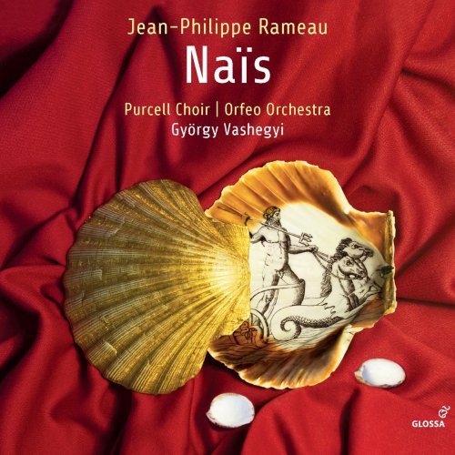 Purcell Choir, Orfeo Orchestra & Gyorgy Vashegyi - Rameau: Naïs, RCT 49 (2018)