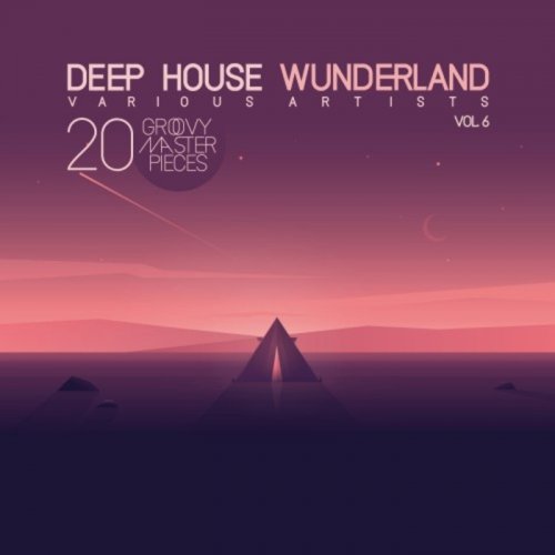 VA - Deep House Wunderland Vol 6 (20 Groovy Master Pieces) (2018)